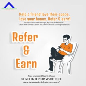 Refer & Earn with Shree Interior Wudtech in Navi Mumbai!