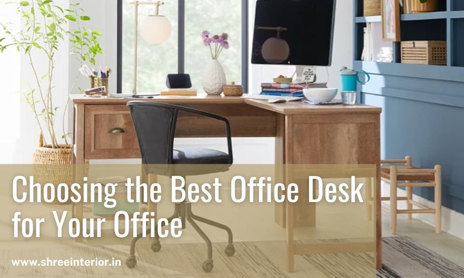 Choosing the Best Office Desk for Your Office