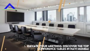 Elevate Your Meetings: Discover the Top Conference Tables in Navi Mumbai