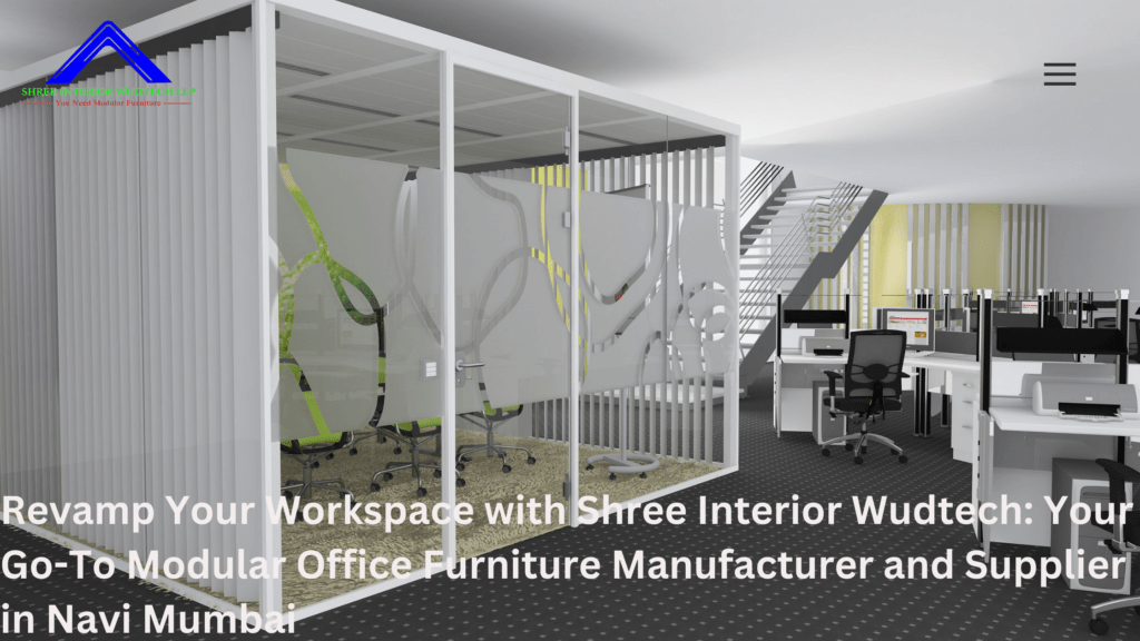 Modular Office Furniture Manufacturer and Supplier in Navi Mumbai