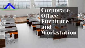 Corporate Office Furniture and Workstation