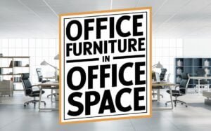 Office Furniture in Office Space