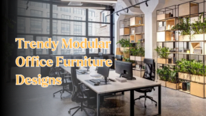 Trendy Modular Office Furniture Designs