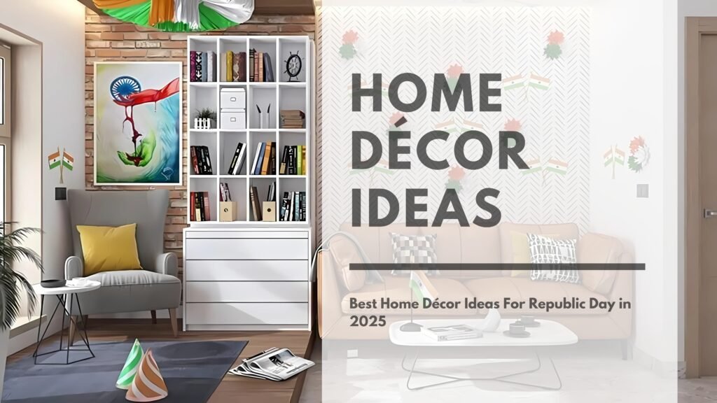 Best Home Décor Ideas For Republic Day in 2025