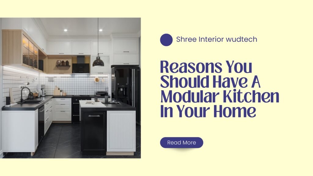 Discover the top 10 reasons to upgrade your home with a modular kitchen by Shree Interior Wudtech. Stylish designs, smart storage, durability, and more—transform your cooking space today!