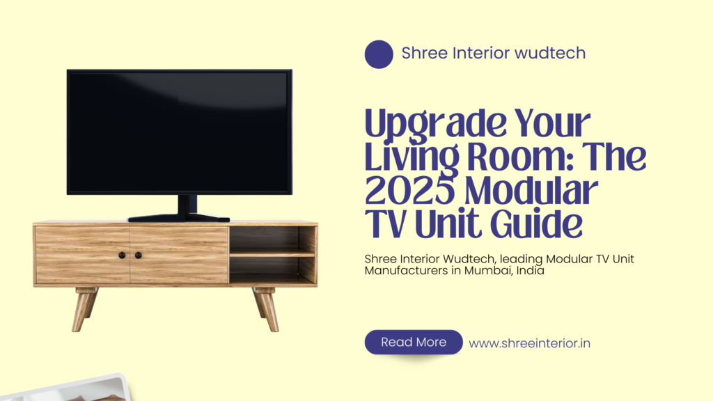 Shree Interior Wudtech, leading Modular TV Unit Manufacturers in Mumbai, India